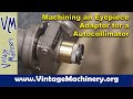 Machining a Replacement Eyepiece Adapter for a Hilger-Watts Autocollimator