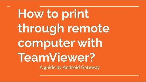How to print through remote computer with TeamViewer?