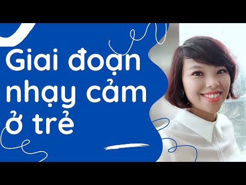 Video: Giai đoạn Nhạy Cảm ở Trẻ Mẫu Giáo