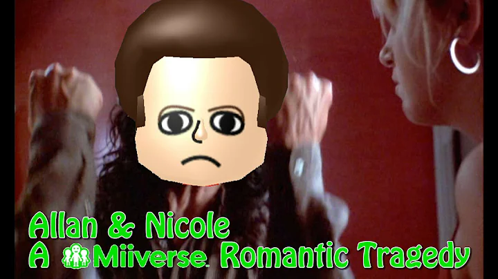 Allan & Nicole: A Miiverse Romantic Tragedy in One...