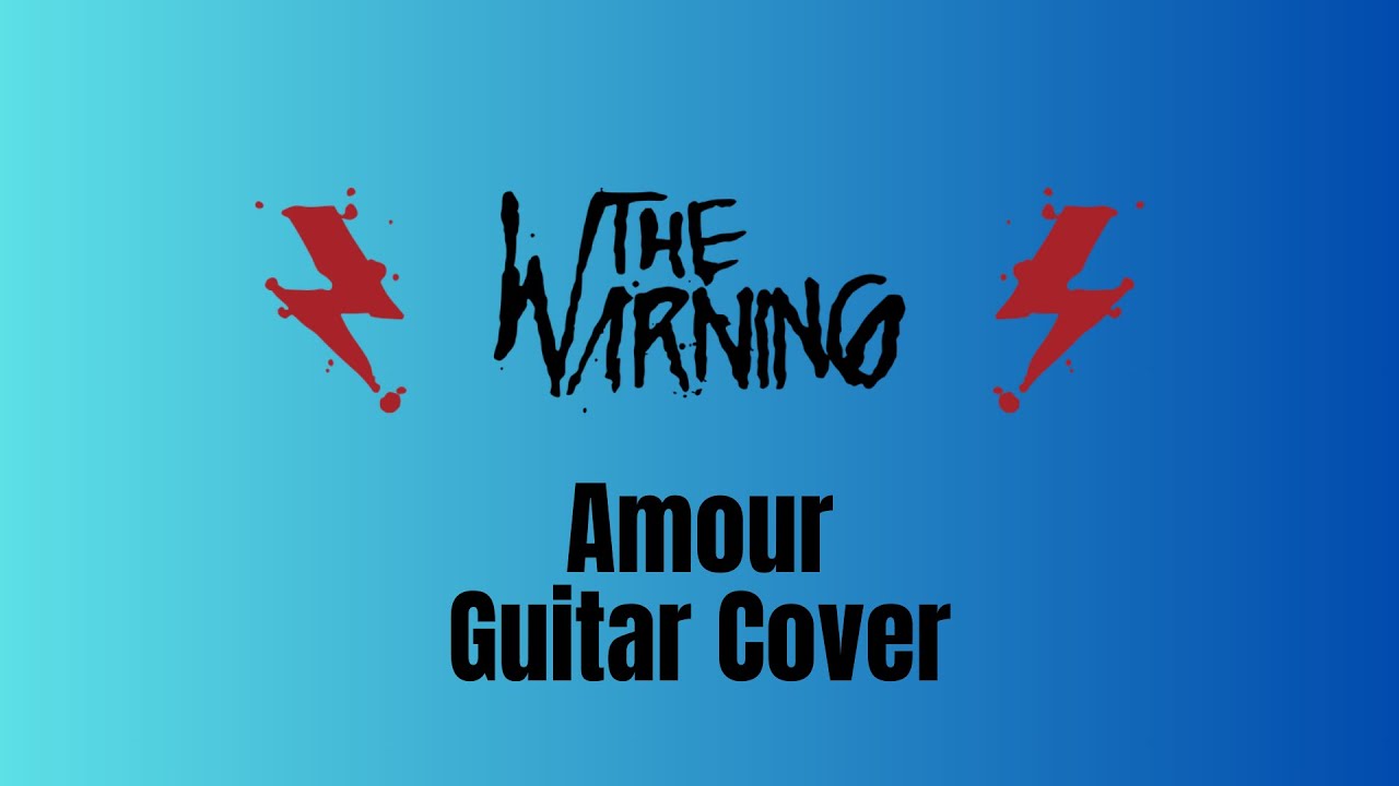 The Warning - Amour Guitar Cover