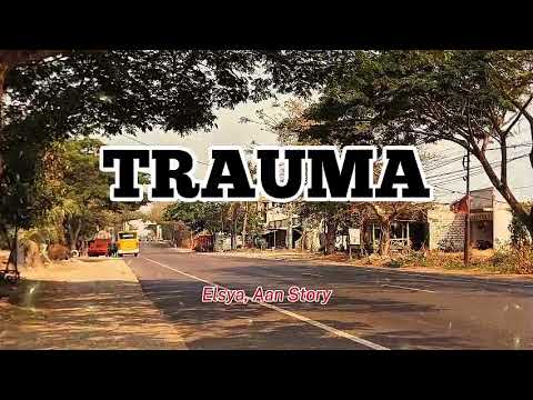 TRAUMA – ELSYA, AAN STORY | OFFICIAL MUSIC LYRICS