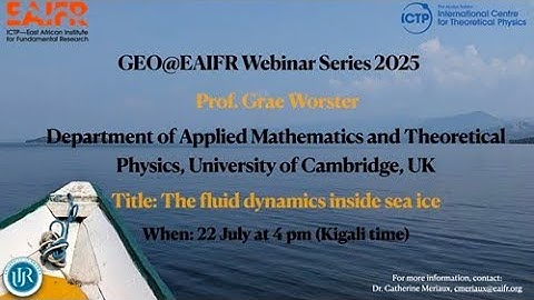 GEO@EAIFR Webinar Series 2025 - by Professor Grae Worster - July 22nd