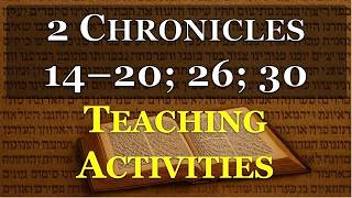 2 Chronicles 14-20, 26, 30 Teaching Activities