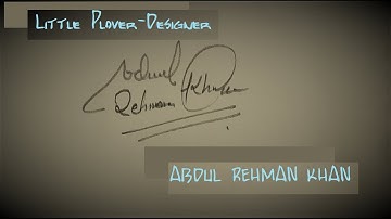 Abdul Rehman Khan (Name-Signature)