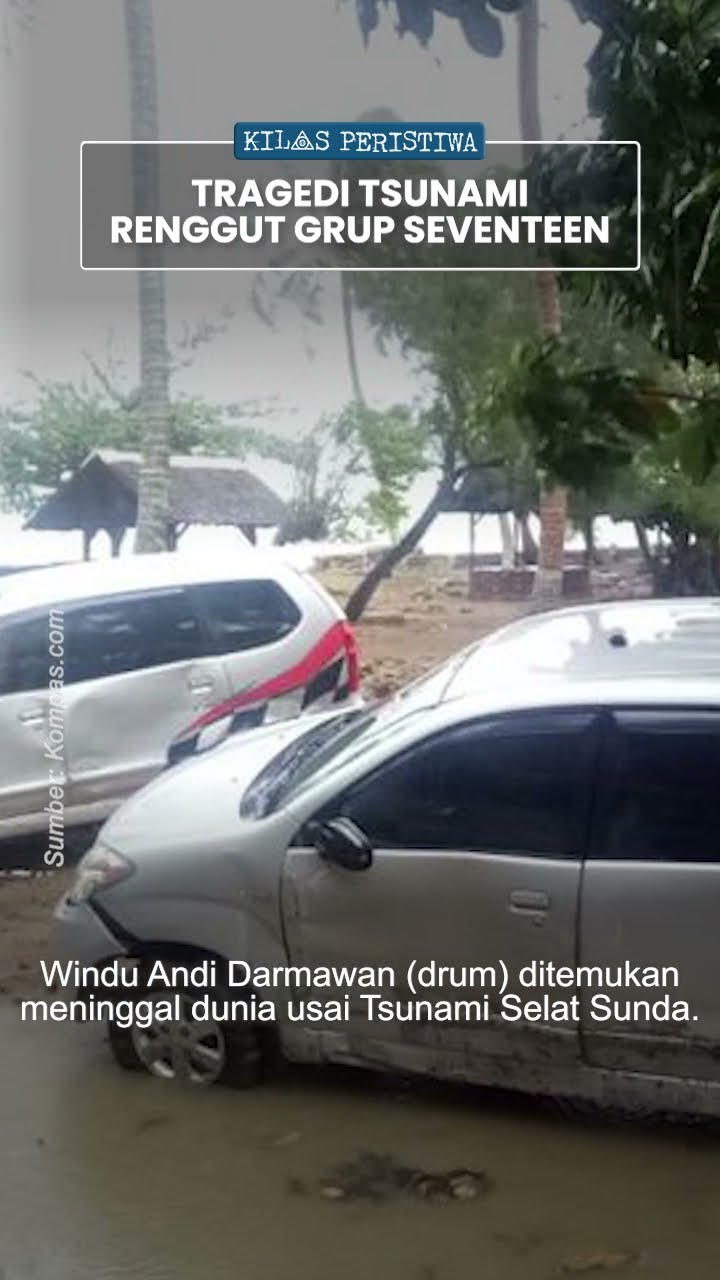 Kilas Peristiwa: Tragedi Tsunami Banten yang Tewaskan Personel Seventeen, Hanya Ifan yang Tersisa