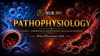 Pathophysiology NUR 203 - Chapter 1: Introduction to Pathophysiology & Cellular Adaptation