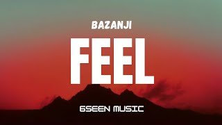 Bazanji – Feel (Lyrics)