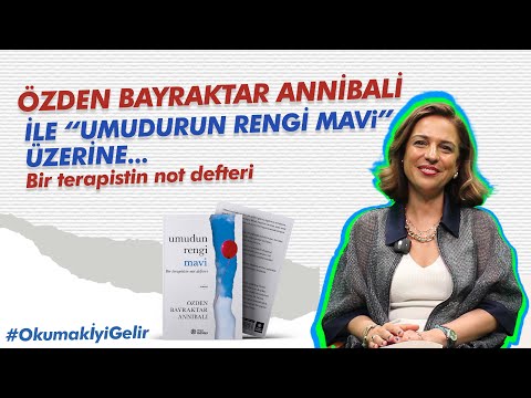 Bir Terapistin Not Defteri: Özden Bayraktar Annibali ile Umudun Rengi Mavi üzerine...