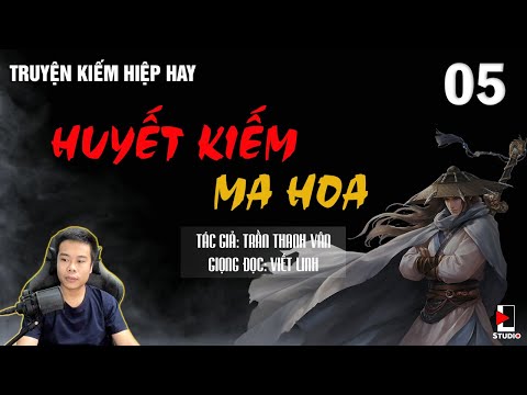 Huyết Kiếm Ma Hoa | Phần 5 | Truyện Kiếm Hiệp mới Huyết Kiếm Ma Hoa | Phần 5 | Truyện Kiếm Hiệp mới
