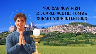YOU CAN NOW VISIT SAINT CARLO ACUTIS’ TOMB & SUBMIT YOUR INTENTIONS