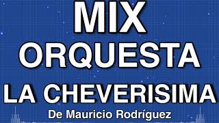 Video thumbnail of "💙Orquesta La Cheverisima Mix | De Mauricio Rodríguez (Mix Huilense)"