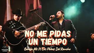 No Me Pidas Un Tiempo - Banda MS de Sergio Lizárraga & Los Plebes Del Rancho |Letra| Universe Lyrics