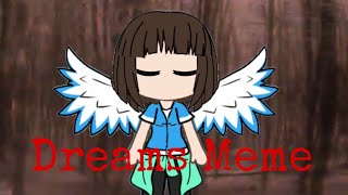 Dreams Meme Gacha Life