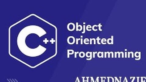 3-OOP Using C++-Constructor - Destruct-or - Overloading   شرح بالعربي