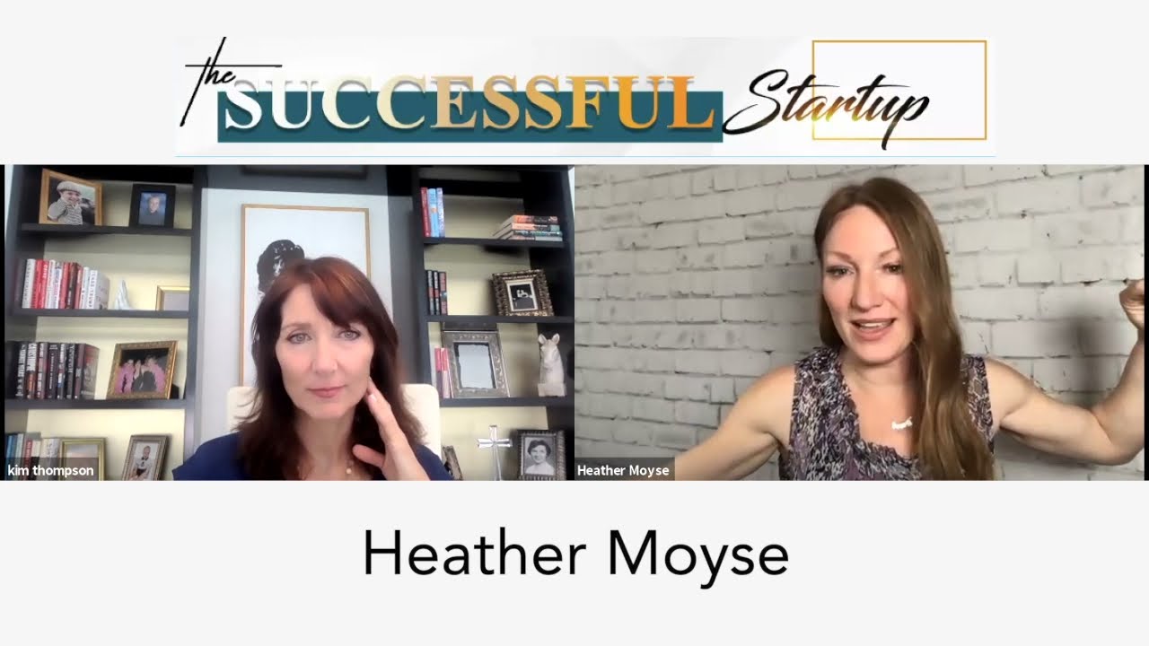 The Successful Startup Summit - April 2021: A Conversation with Heather Moyse