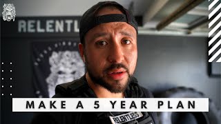 MAKE A 5 YEAR PLAN