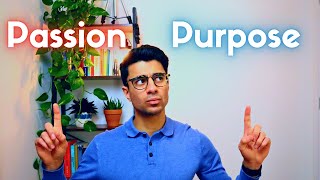 How To Turn Your Passion Into Purpose