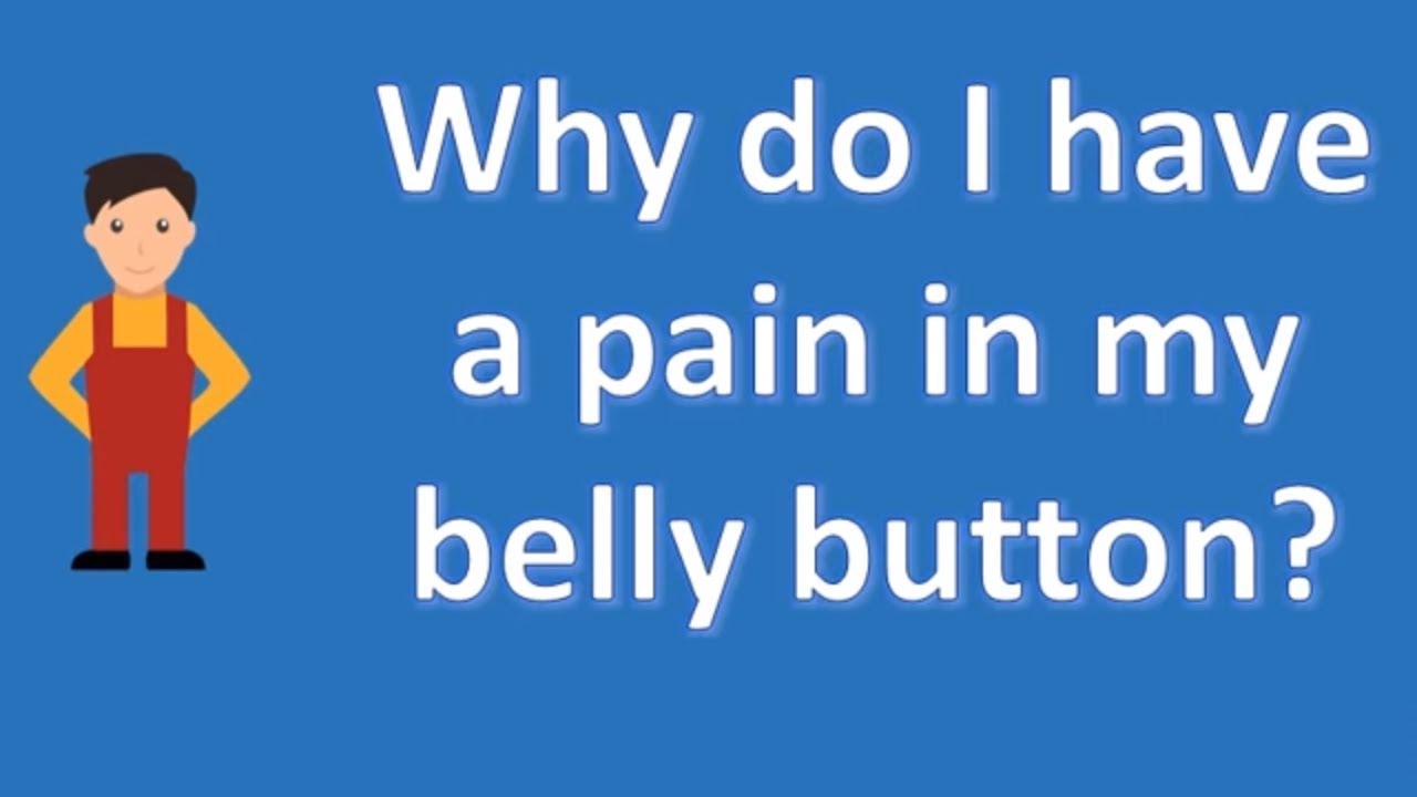 Why Do I Have A Pain In My Belly Button Best Health Channel YouTube