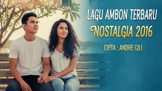 Download Lagu NOSTALGIA 2016 – Lagu Ambon Terbaru 2026 | Sound Viral Kenangan Cinta | Andre Gili #nostalgia #fyp  MP3