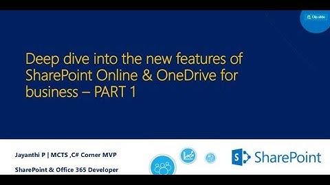 Deep Dive into the new Features of SharePoint Online and OneDrive for Business  -Part 1 by Jayanthi