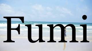 How To Pronounce Fumi🌈🌈🌈🌈🌈🌈Pronunciation Of Fumi - YouTube
