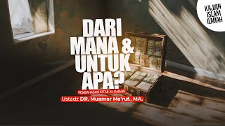 DARI MANA DAN UNTUK APA? - Ustadz DR. Muamar Ma'ruf, Lc., M.A.