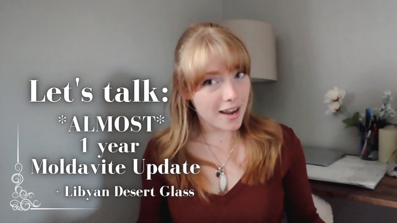 Almost 1 year Moldavite update + Libyan Desert Glass