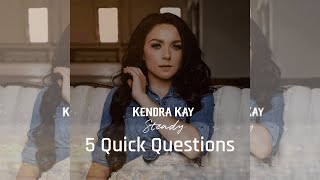 5 Quick Questions with Kendra Kay