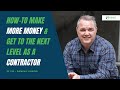 225  howto make more money  get to the next level as a contractor with dominic rubino