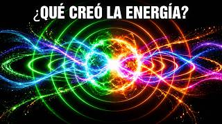 Origen De La Energía: Si no puede crearse, ¿de dónde vino toda la del Universo?