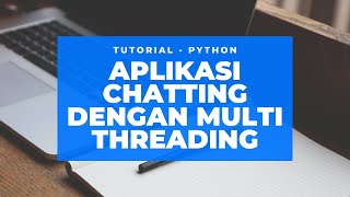 Tutorial - Python - Aplikasi Chating dengan Multi Threading