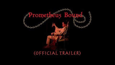 Prometheus Bound (TRAILER)