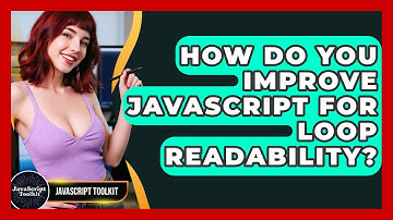 How Do You Improve JavaScript For Loop Readability? - JavaScript Toolkit