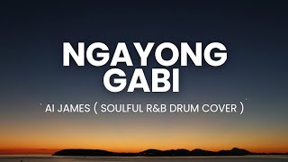 Ngayong Gabi - AI James ( Soulful R&B Drum Cover )