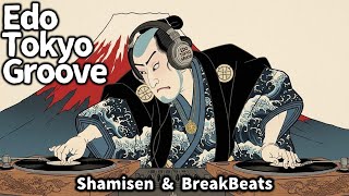 Edo Tokyo Groove | Shamisen & BreakBeats | Uplifting Motivation Mix[HipHop Style]