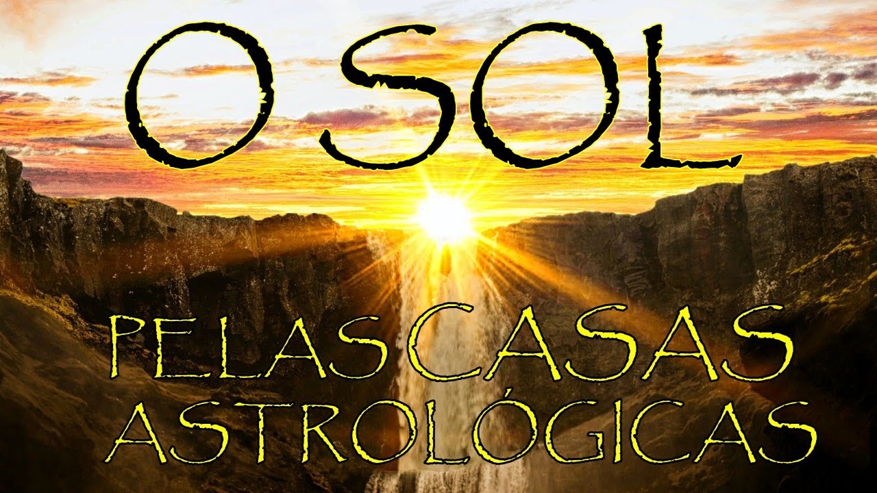 O Sol pelas Casas Astrológicas