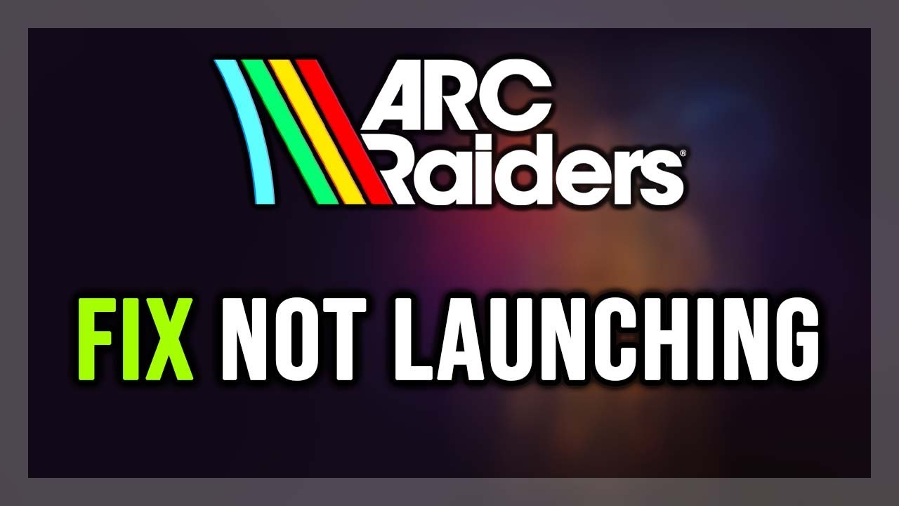 How to FIX ARC Raiders Not Launching/Won't Launch - YouTube