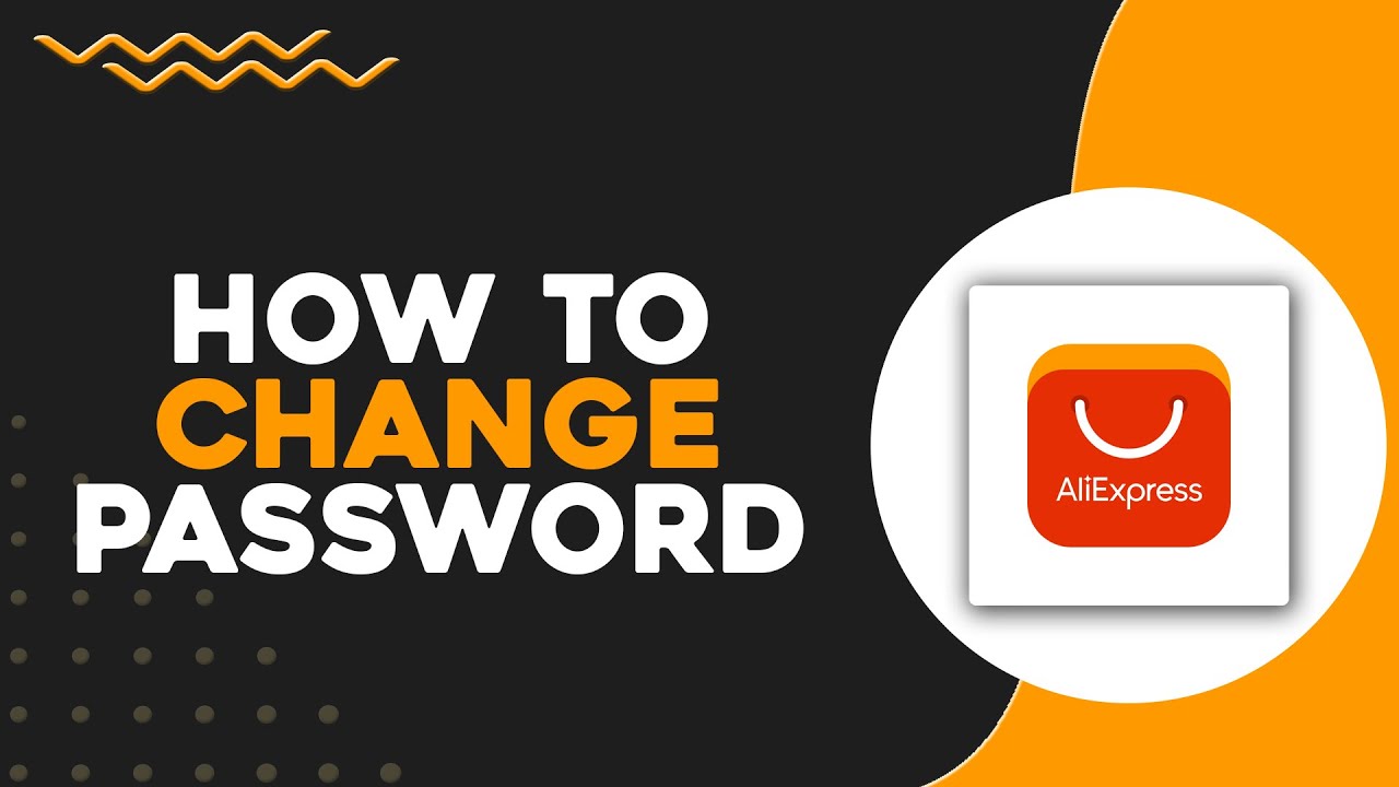 How To Change AliExpress Password (Quick & Easy)