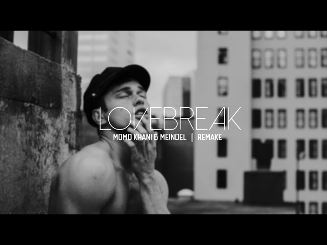 LOVEBREAK - MOMO KHANI & MEINDEL I REMAKE