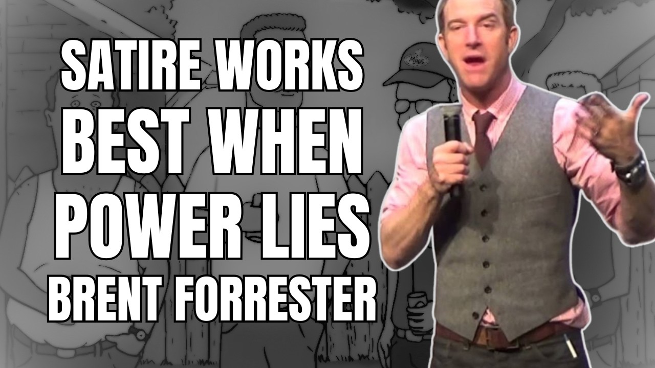 Satire Works Best When Power Lies - Brent Forrester
