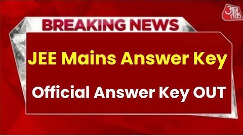 JEE Main 2022 Official Answer Key Release Date🔥 | JEE Main 2022 Answer Key | JEE Main 2022 Result