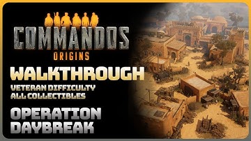 Commandos Origins - Operation Daybreak (All Objectives and Collectibles || Veteran Difficulty)
