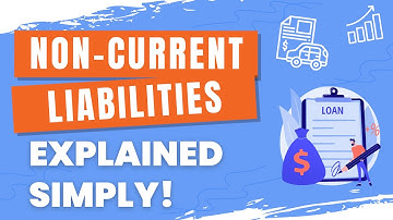 What is a Non Current Liability? Explained Simply!