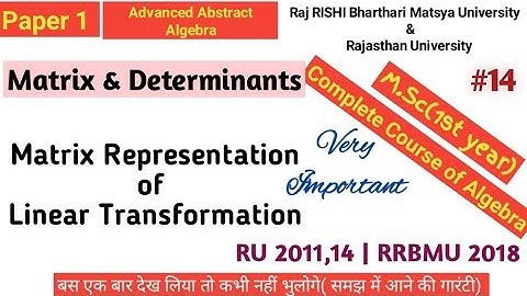Vector Space Matrix Representation of Linear Transformation, Examples, RU/RRBMU2018,Algebra#MScFinal