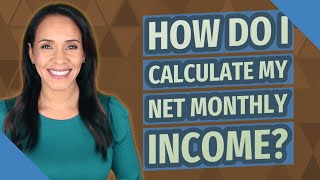 How do I calculate my net monthly income?