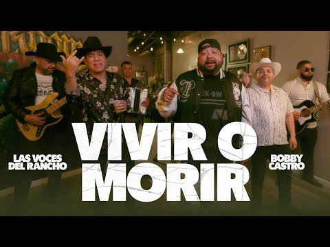 Voces Del Rancho & Bobby Castro - Vivir o Morir (Video Oficial)