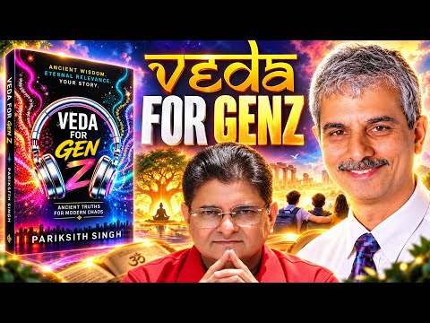 Veda for Gen Z - Connecting the Youth to Their Roots | Dr Pariksith Singh