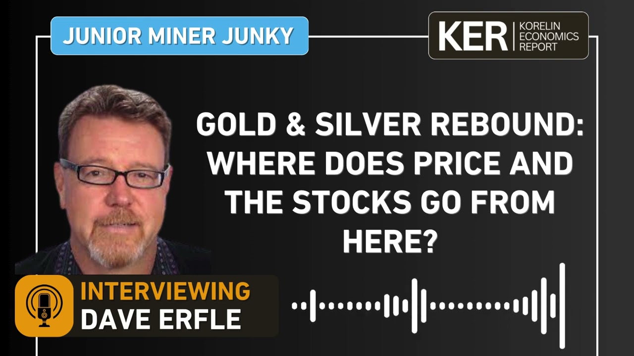 Dave Erfle - Gold & Silver Rebound: Where Does Price And The Stocks Go From Here?