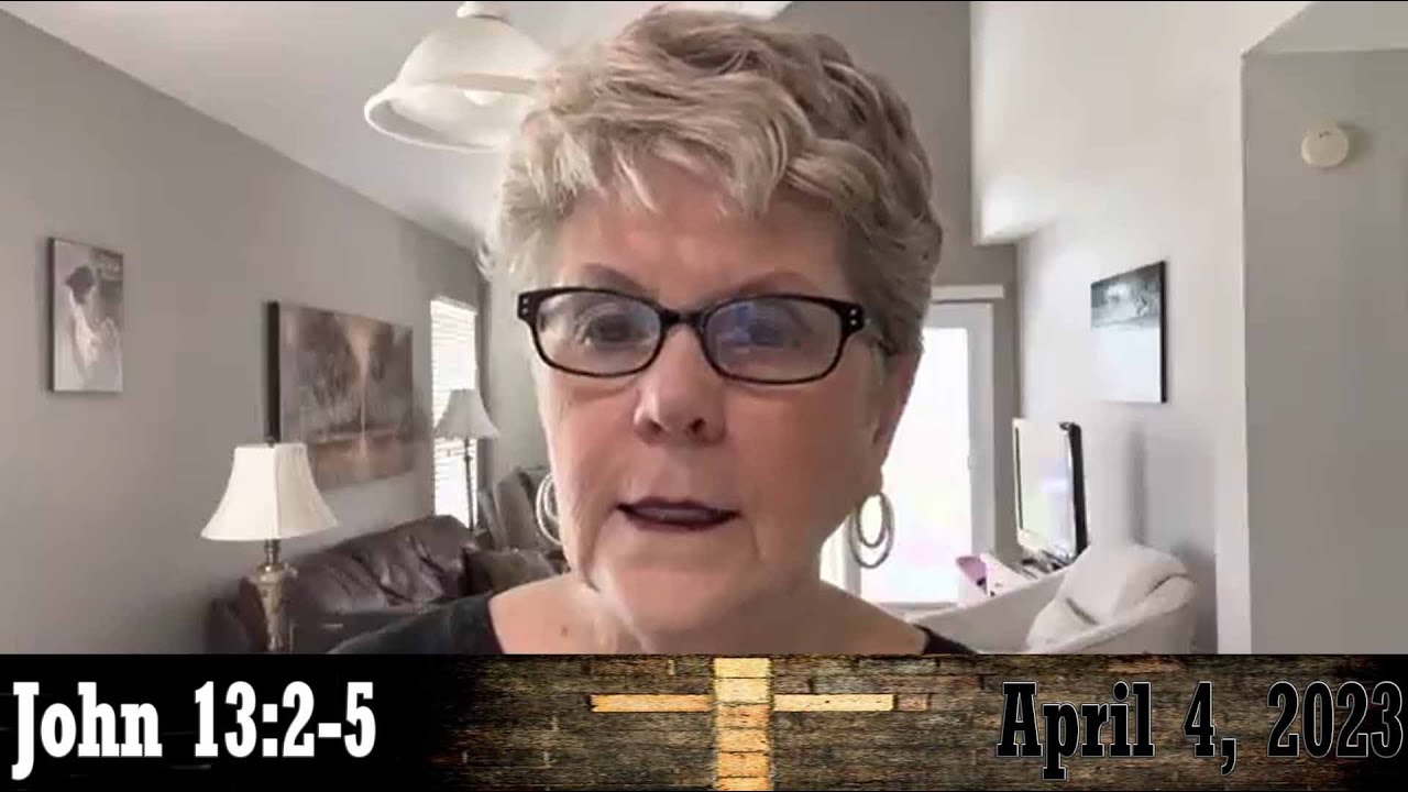 Daily Devotionals for April 4, 2023 - John 13:2-5 by Bonnie Jones - YouTube